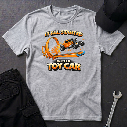 It All Started With A Toy Car  T-Shirt
