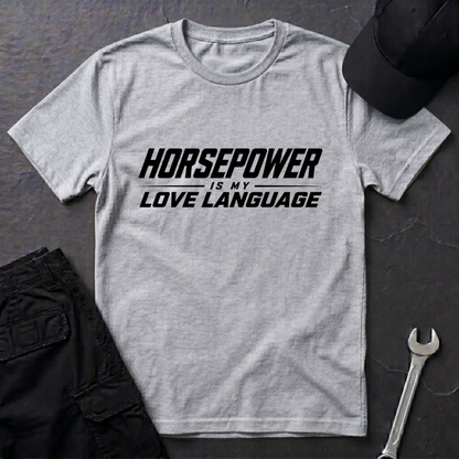 Horsepower Is My Love Language  T-Shirt