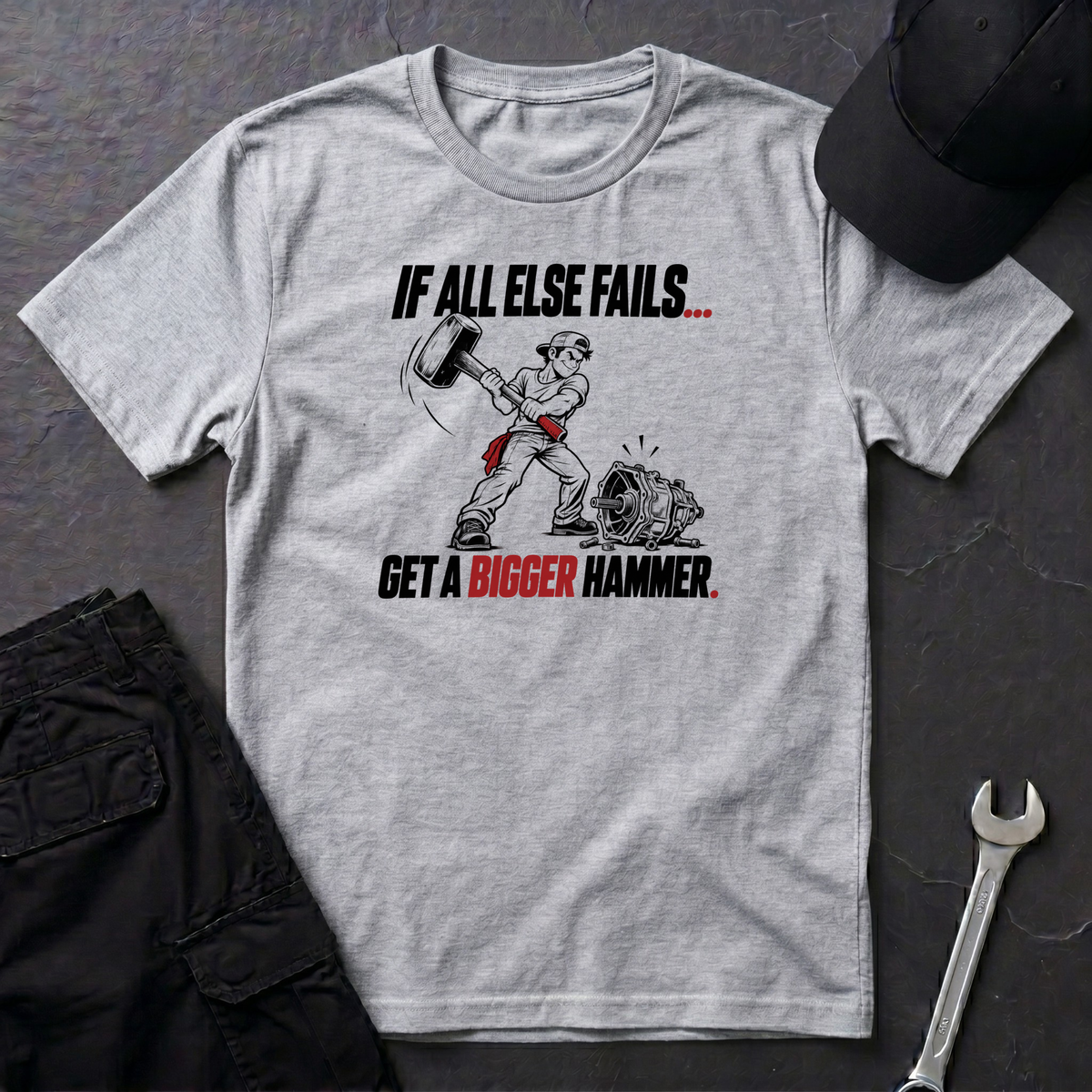 Get A Bigger Hammer  T-Shirt