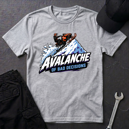 Avalanche Of Bad Decisions  T-Shirt