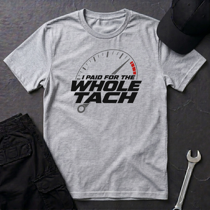 Paid For The Whole Tach   T-Shirt
