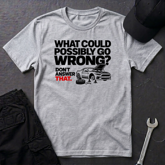 Don't Answer That  T-Shirt