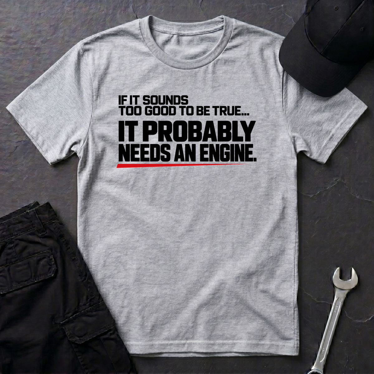 Needs An Engine T-Shirt