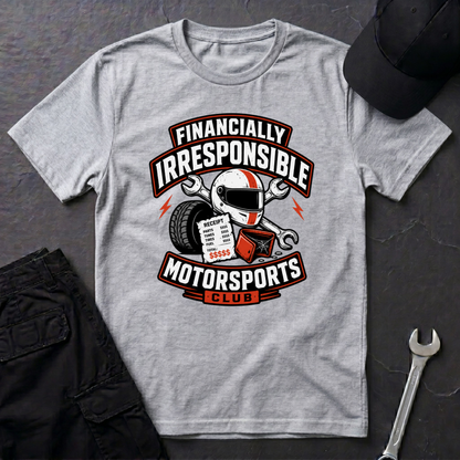 Financially Irresponsible Motorsports  T-Shirt