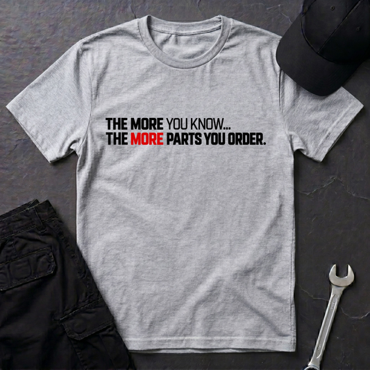 More You Know  T-Shirt