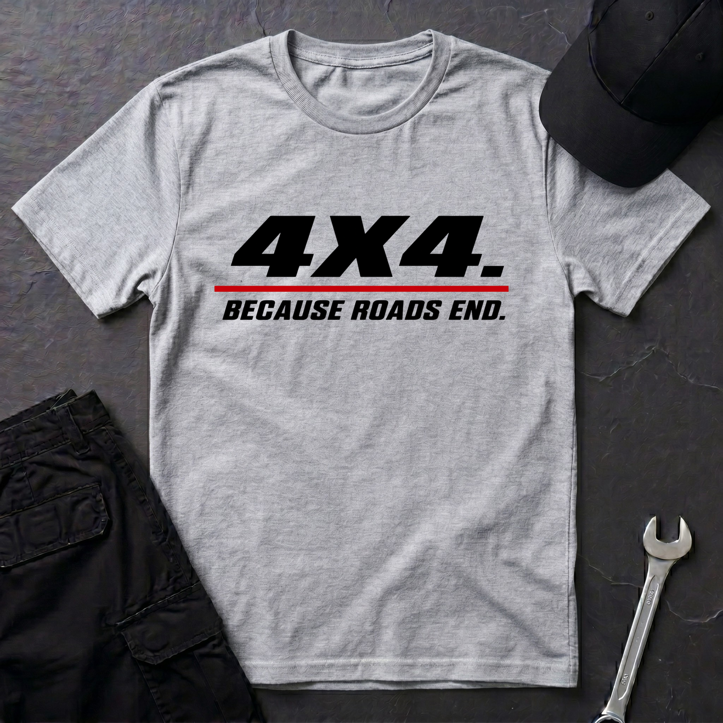 4x4. Because Roads End.   T-Shirt