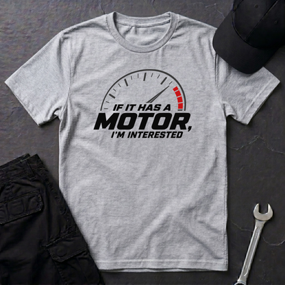 If It Has A Motor   T-Shirt
