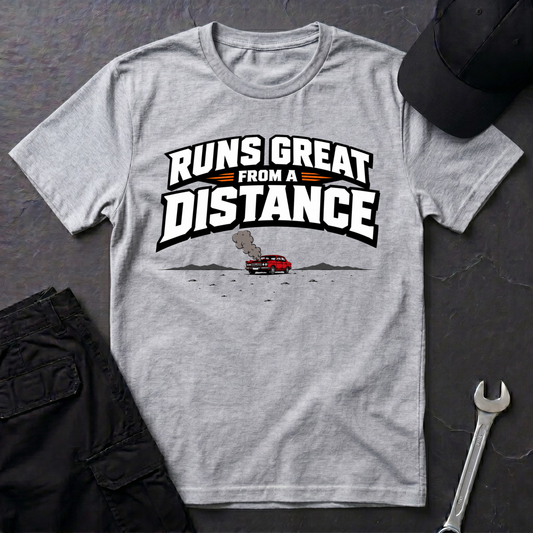 Runs Great From A Distance  T-Shirt