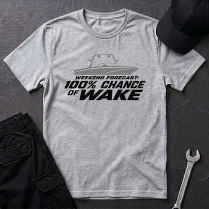 100% Chance Of Wake   T-Shirt