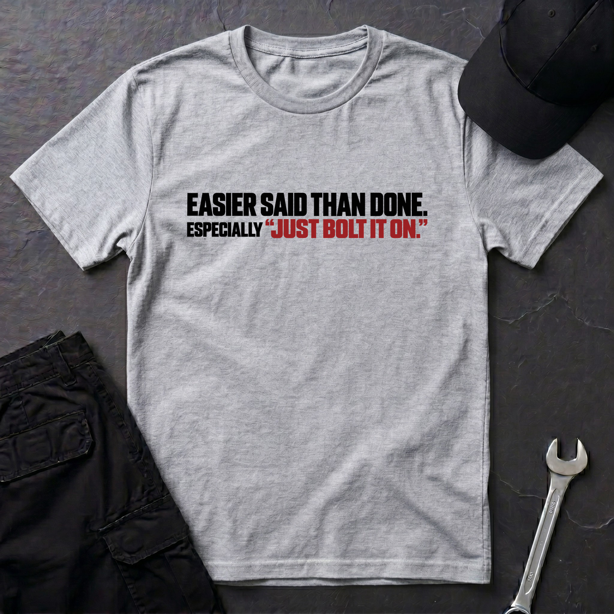 Easier Said Than Done  T-Shirt