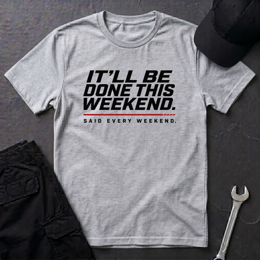Done This Weekend  T-Shirt