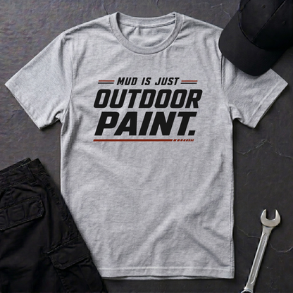 Mud Is Outdoor Paint  T-Shirt