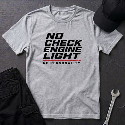 No Check Engine Light  T-Shirt