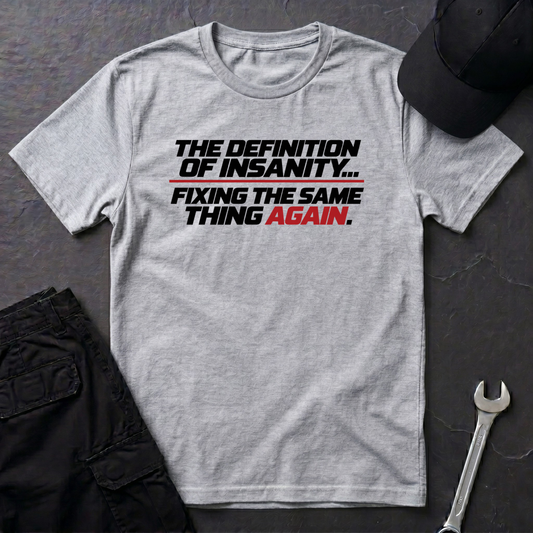 Definition Of Insanity  T-Shirt