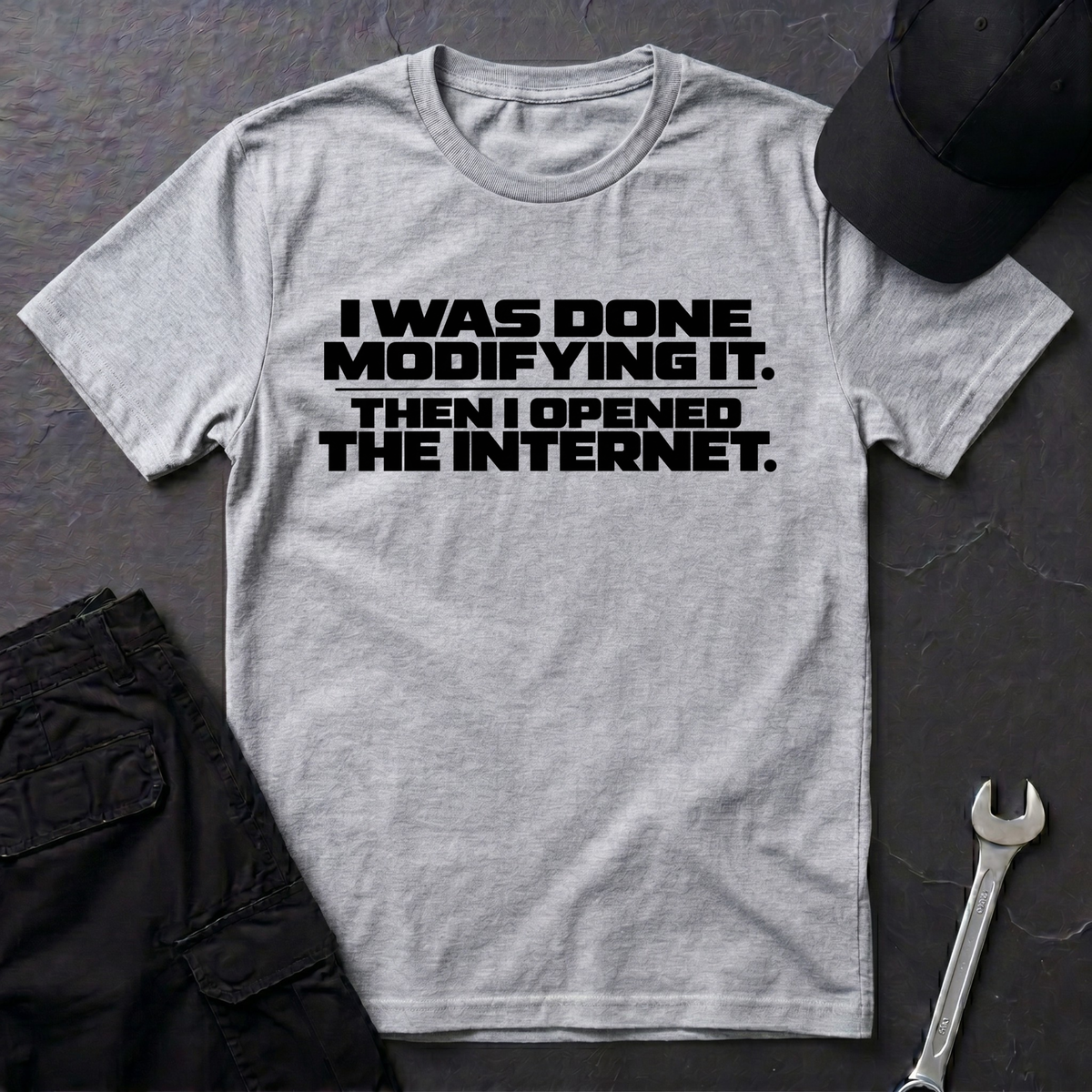 Done Modifying It  T-Shirt