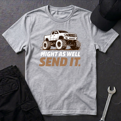 Might As Well Send It  T-Shirt