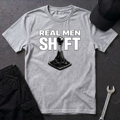 Real Men Shift  T-Shirt