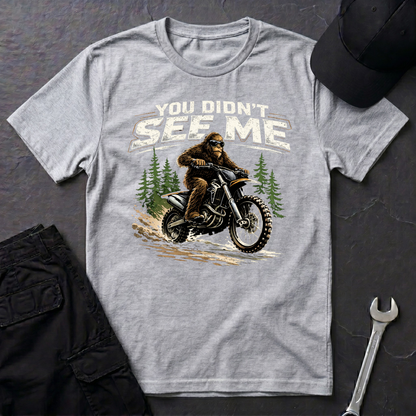 You Didn't See Me Sasquatch Dirtbike  T-Shirt