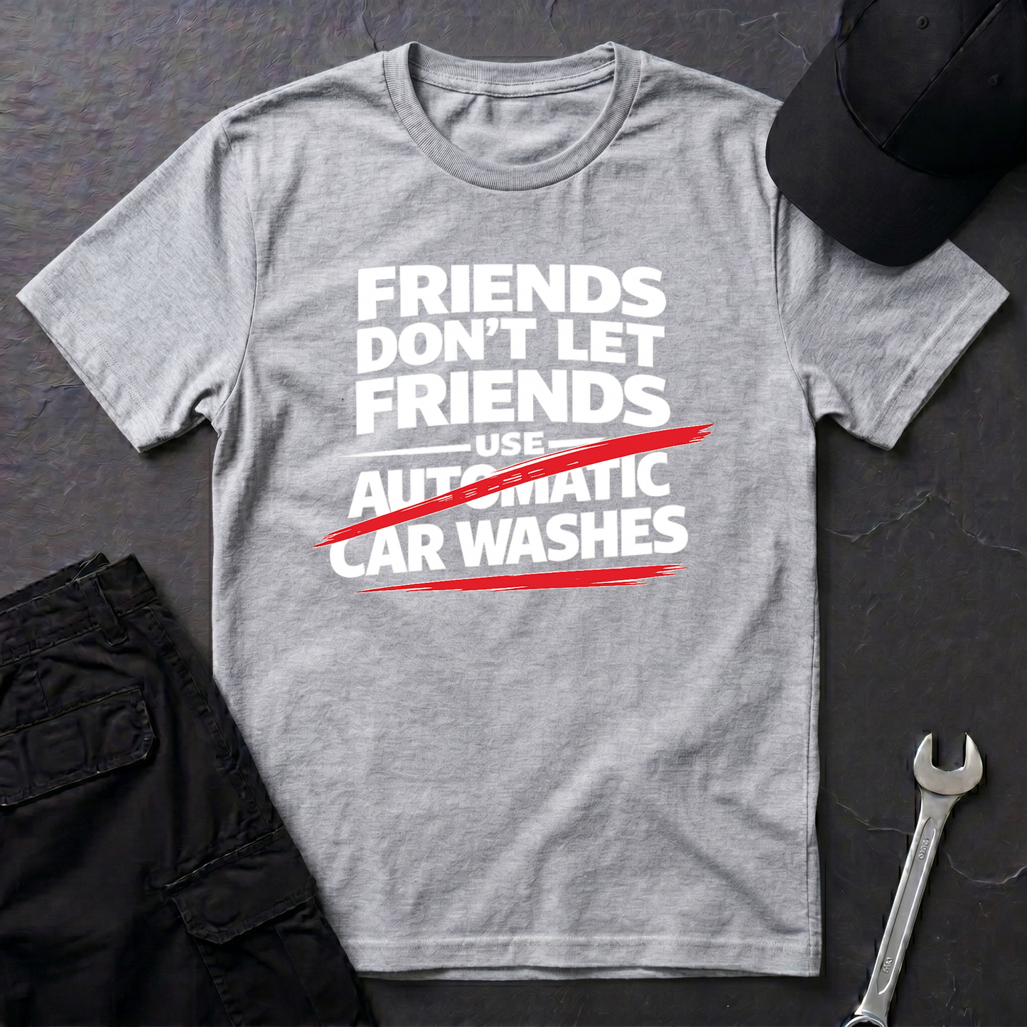 Friends Don't Use Automatic Car Washes T-Shirt