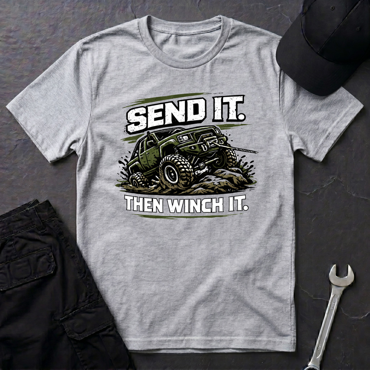 Send It. Then Winch It.  T-Shirt
