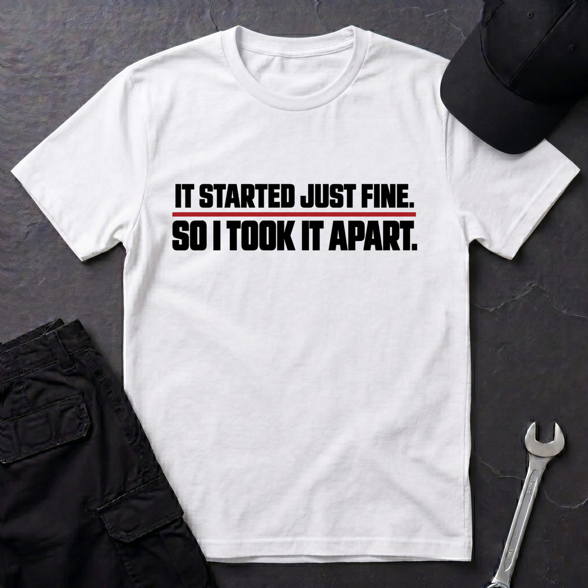 Started Just Fine  T-Shirt