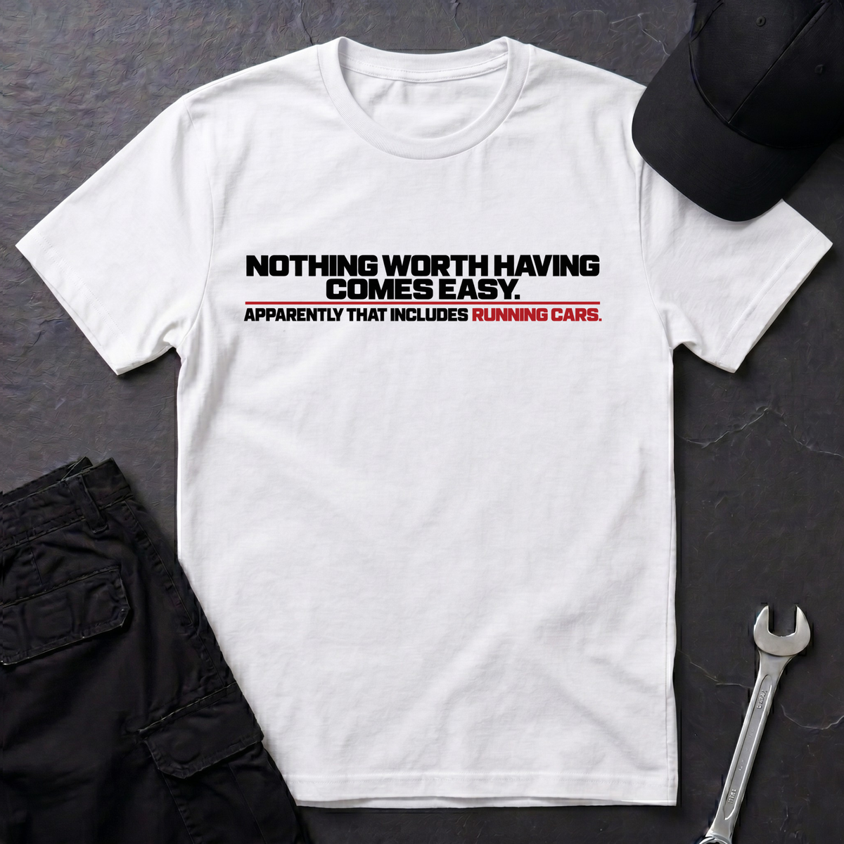 Nothing Worth Having  T-Shirt