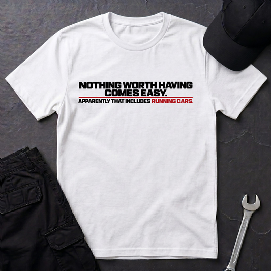 Nothing Worth Having  T-Shirt