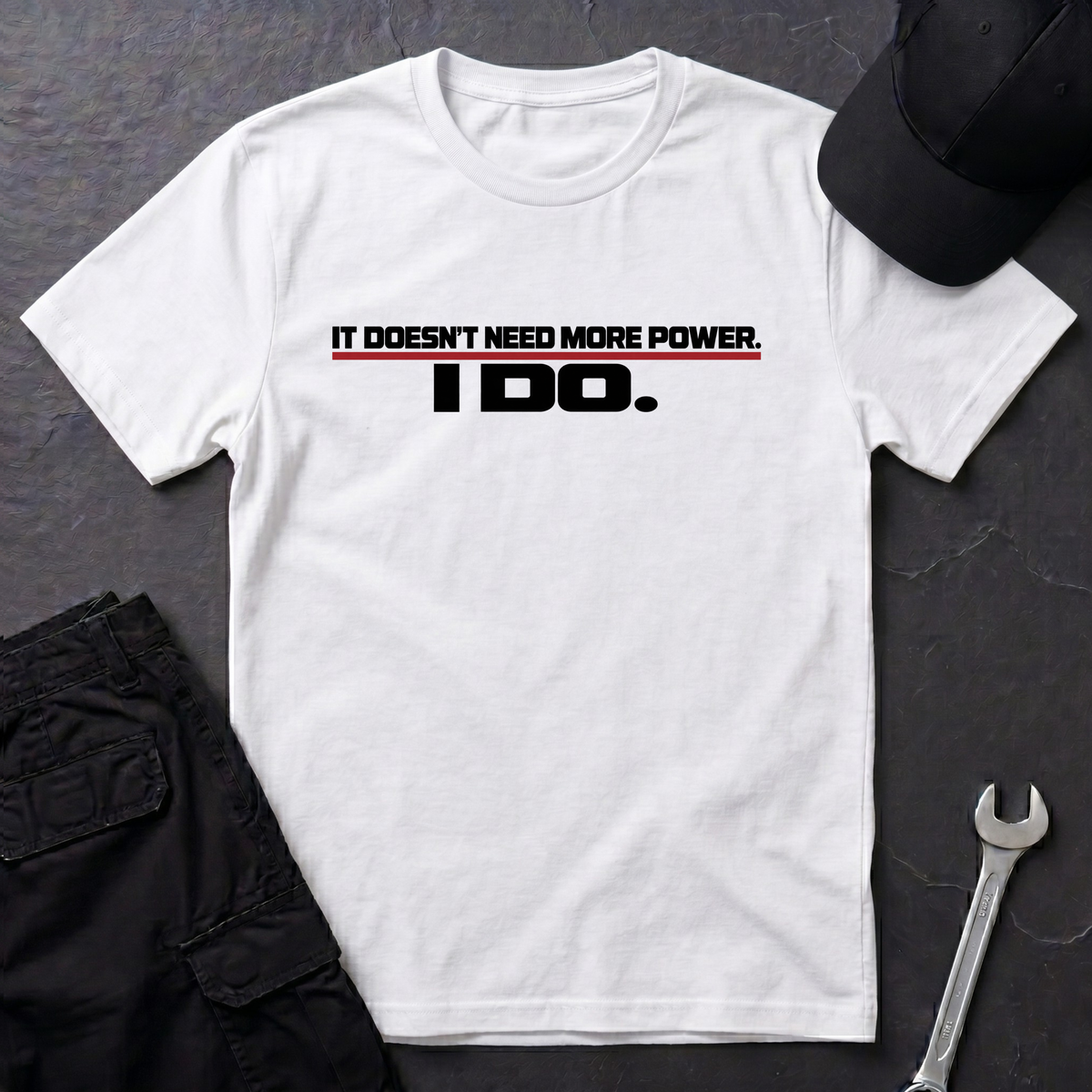 I Do.  T-Shirt