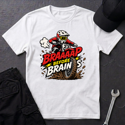 Braaaap Before Brains T-Shirt