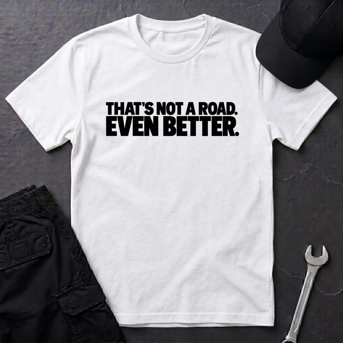 That's Not A Road.  T-Shirt