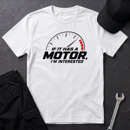 If It Has A Motor   T-Shirt