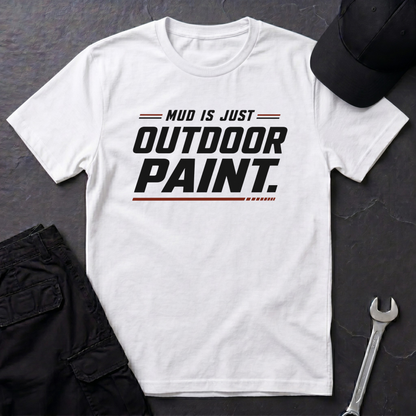 Mud Is Outdoor Paint  T-Shirt
