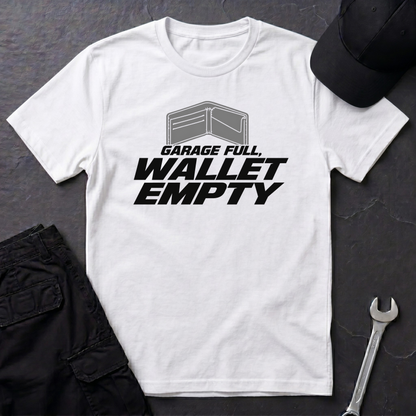 Garage Full, Wallet Empty   T-Shirt