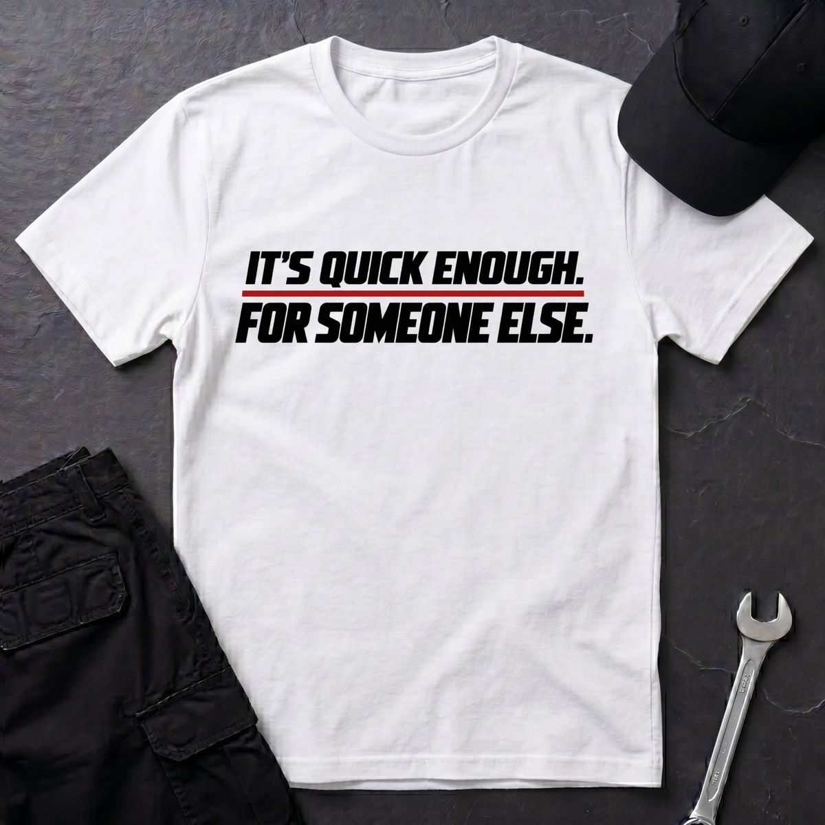 It's Quick Enough  T-Shirt