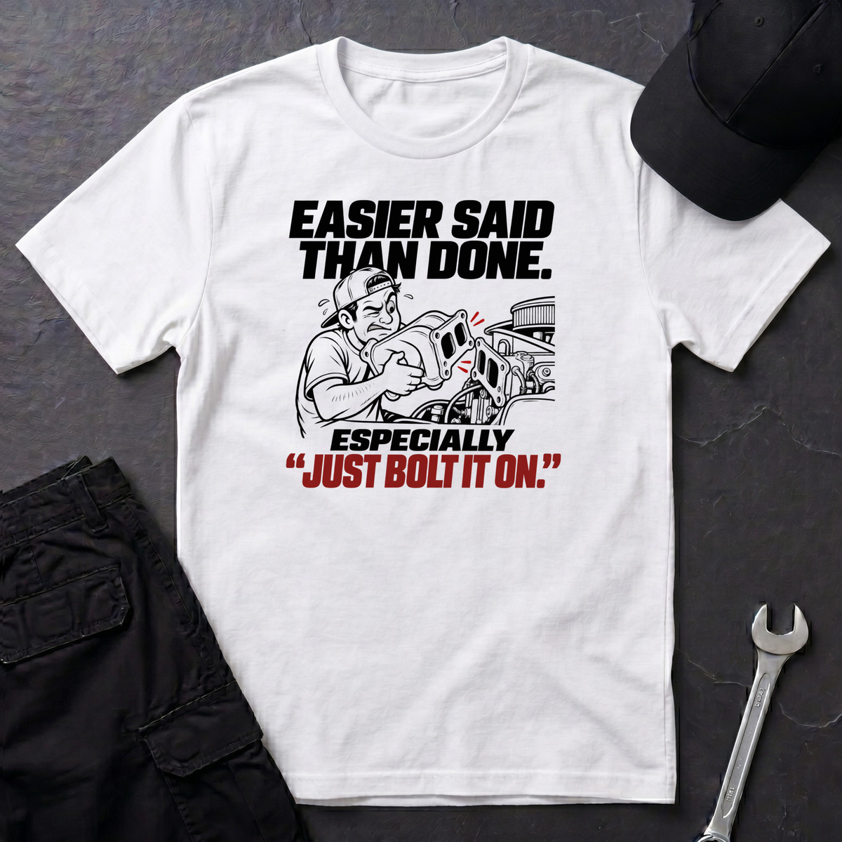 Easier Said Than Done  T-Shirt