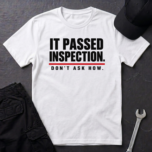 It Passed Inspection.  T-Shirt