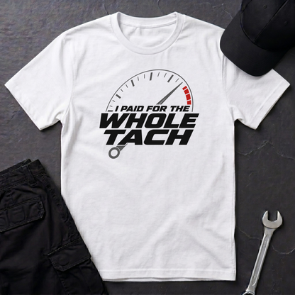 Paid For The Whole Tach   T-Shirt