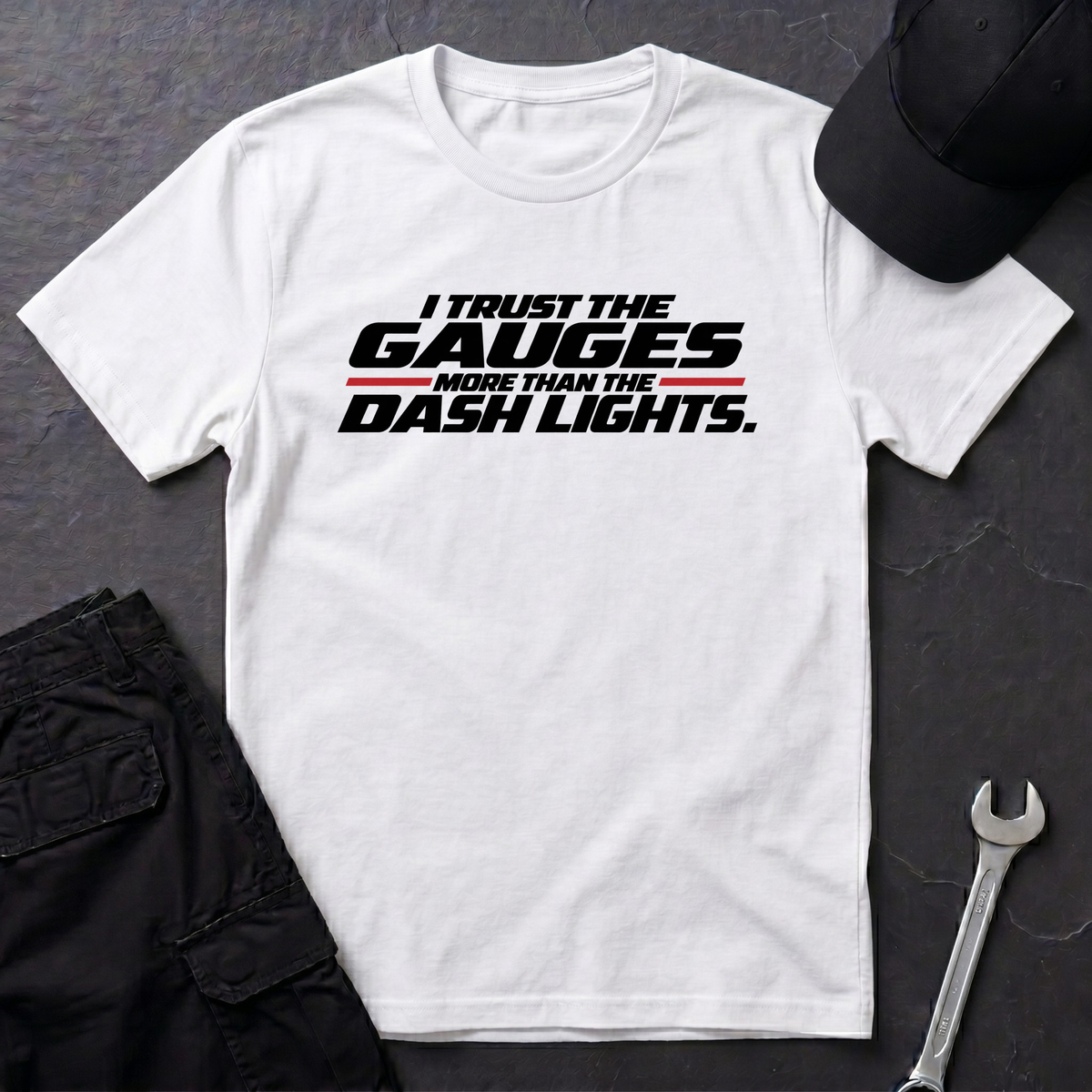 Trust The Gauges.  T-Shirt