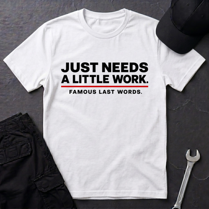 Needs A Little Work  T-Shirt