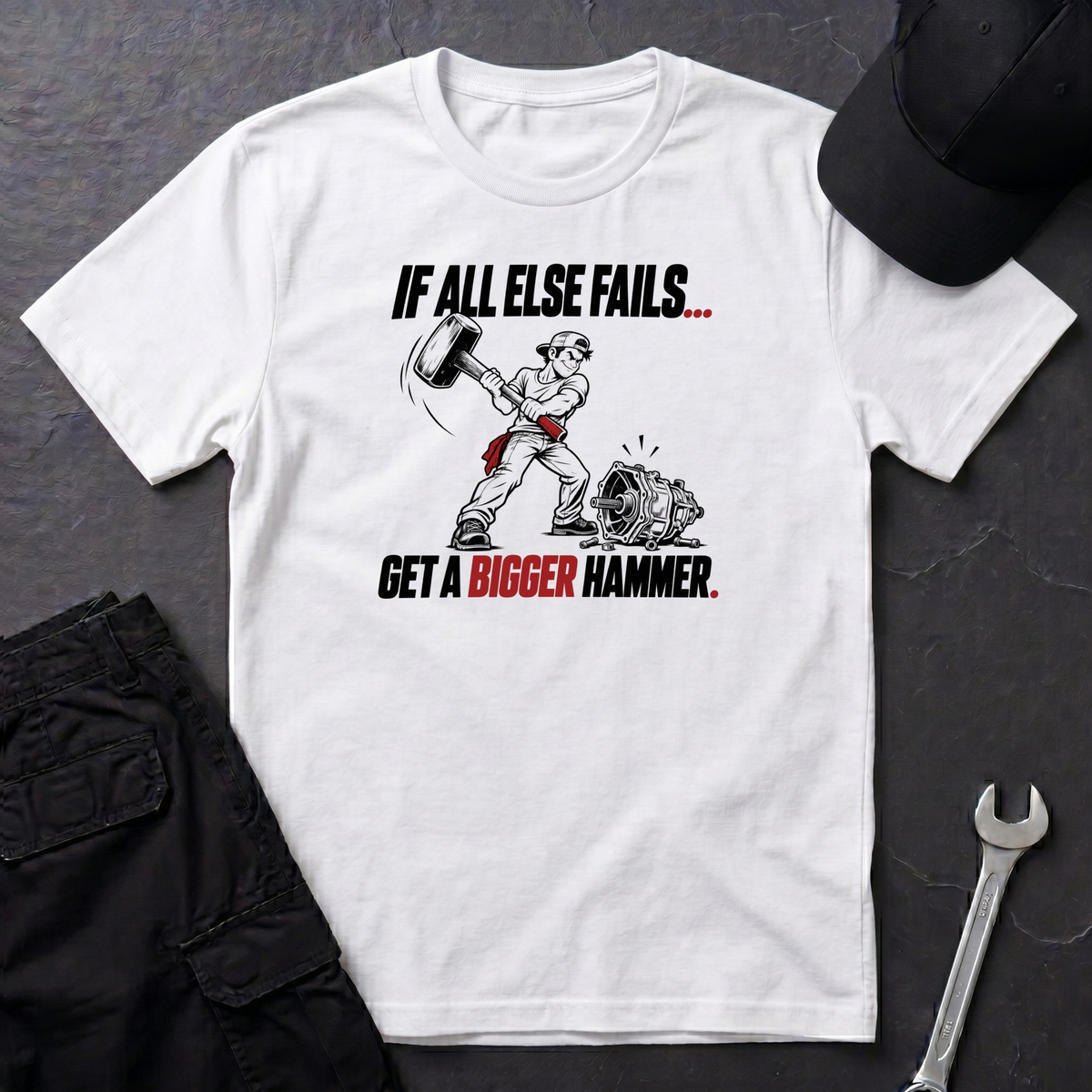 Get A Bigger Hammer  T-Shirt