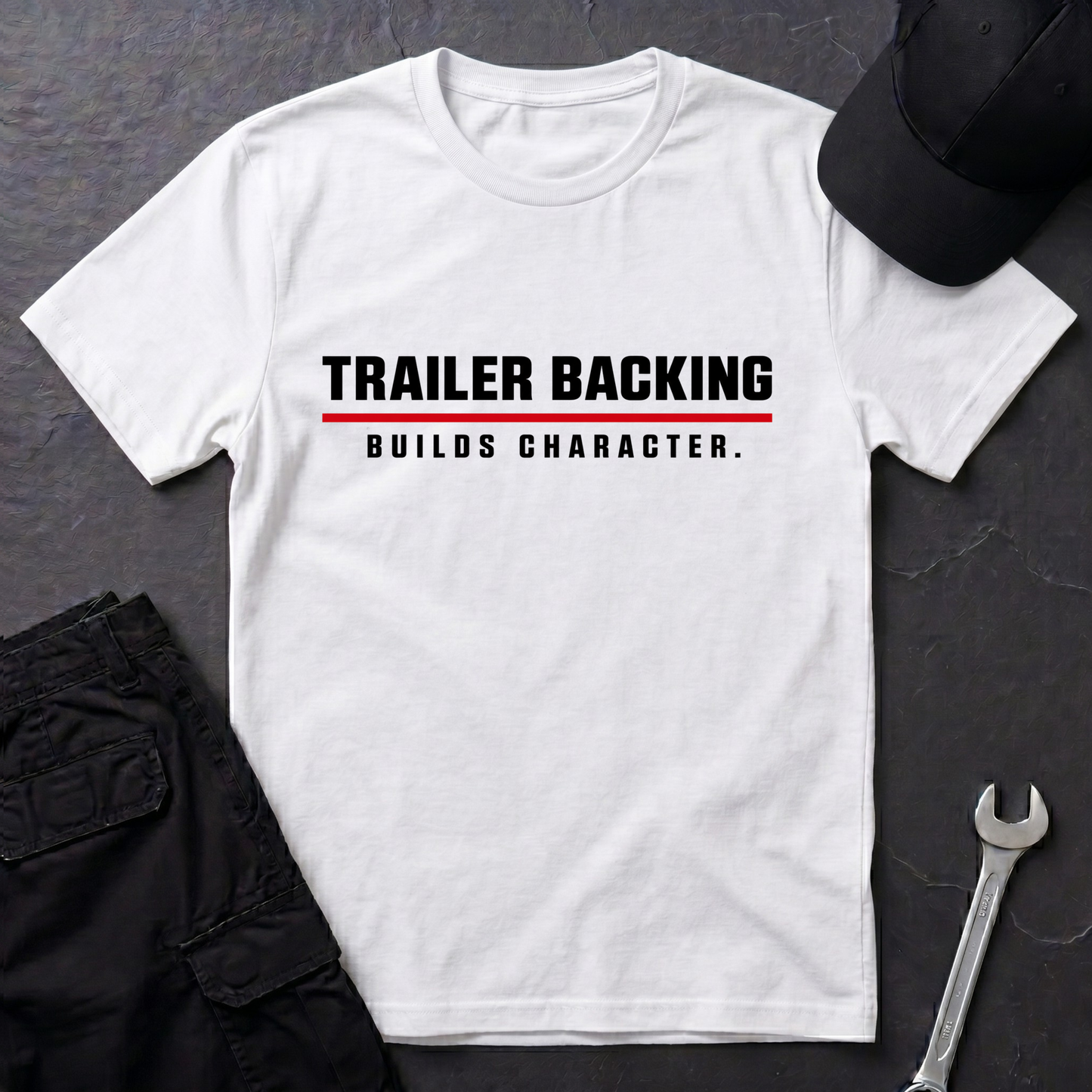 Trailer Backing Builds Character.  T-Shirt