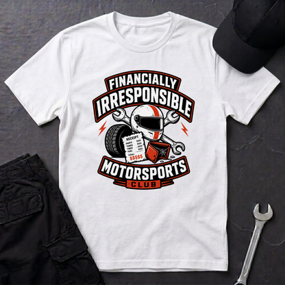 Financially Irresponsible Motorsports  T-Shirt