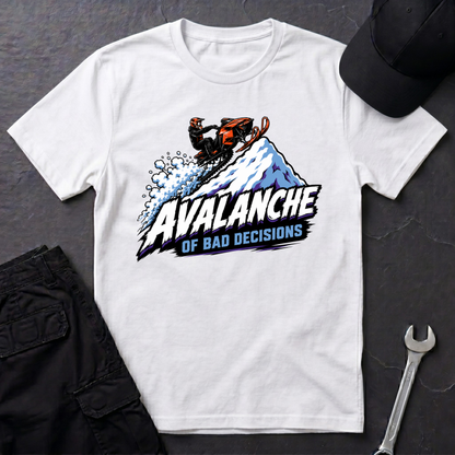 Avalanche Of Bad Decisions  T-Shirt