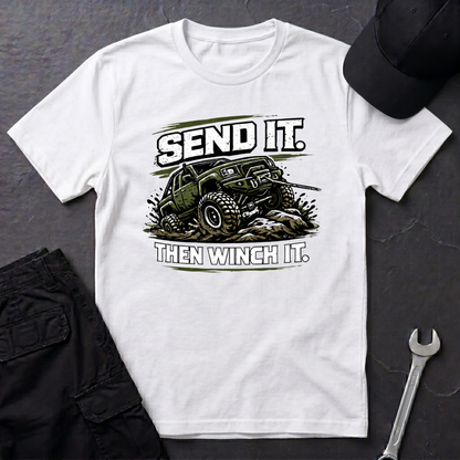 Send It. Then Winch It.  T-Shirt